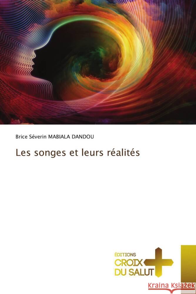 Les songes et leurs r?alit?s Brice S?verin Mabial 9786206170211 Ditions Croix Du Salut - książka