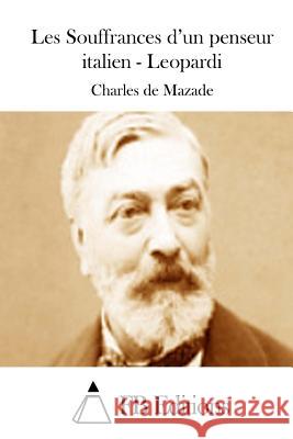 Les Souffrances d'un penseur italien - Leopardi Fb Editions 9781511824897 Createspace - książka