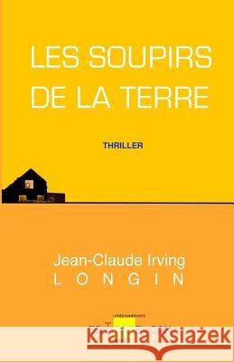 Les soupirs de la terre Longin, Jean-Claude Irving 9782981438447 Edipade.com - książka