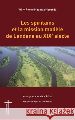Les spiritains et la mission mod?le de Landana au XIXe si?cle Willy-Pierre Mbuinga-Mayunda Klaus Schatz Faustin Diatezulwa 9782140339493 Editions L'Harmattan - książka