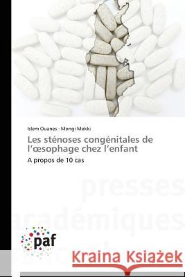 Les Stenoses Congenitales de L Sophage Chez L Enfant Ouanes Islem                             Mekki Mongi 9783838145792 Presses Academiques Francophones - książka