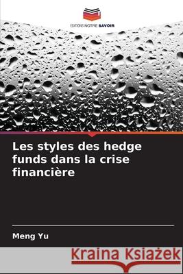 Les styles des hedge funds dans la crise financi?re Meng Yu 9786209219351 Editions Notre Savoir - książka