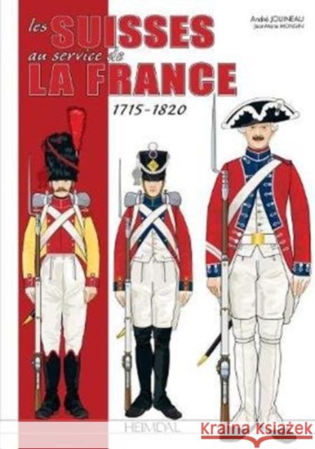 Les Suisses Au Service de la France 1715-1820 Jouineau, André 9782840485520 Editions Heimdal - książka