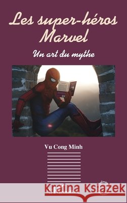 Les super-h?ros Marvel: Un art du mythe Minh V 9782140491443 Editions L'Harmattan - książka