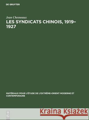 Les syndicats chinois, 1919-1927 Jean Chesneaux 9783111027838 Walter de Gruyter - książka