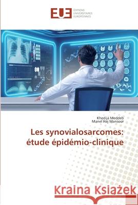 Les synovialosarcomes: étude épidémio-clinique Meddeb, Khedija; Haj Mansour, Manel 9786138424307 Éditions universitaires européennes - książka