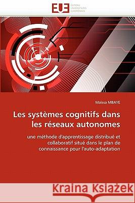 Les Systèmes Cognitifs Dans Les Réseaux Autonomes Mbaye-M 9786131524318 Editions Universitaires Europeennes - książka