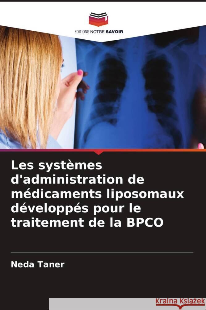 Les syst?mes d'administration de m?dicaments liposomaux d?velopp?s pour le traitement de la BPCO Neda Taner 9786208100384 Editions Notre Savoir - książka