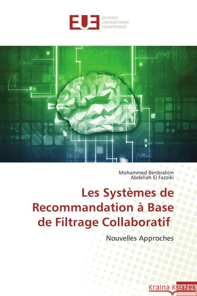 Les Syst?mes de Recommandation ? Base de Filtrage Collaboratif Mohammed Benbrahim Abdellah E 9786206709053 Editions Universitaires Europeennes - książka