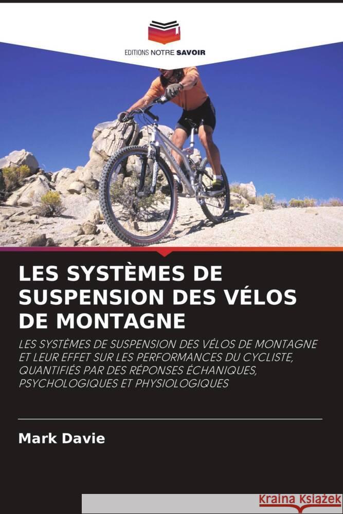 LES SYSTÈMES DE SUSPENSION DES VÉLOS DE MONTAGNE Davie, Mark 9786203232295 Editions Notre Savoir - książka