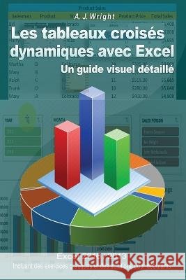 Les tableaux croises dynamiques avec Excel: Un guide visuel detaille Michael Gambier A J Wright  9798387857430 Independently Published - książka