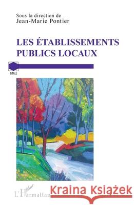 Les ?tablissements publics locaux Jean-Marie Pontier 9782336516493 Editions L'Harmattan - książka