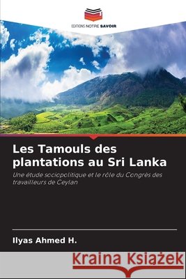 Les Tamouls des plantations au Sri Lanka Ilyas Ahmed H. 9786630351293 Editions Notre Savoir - książka