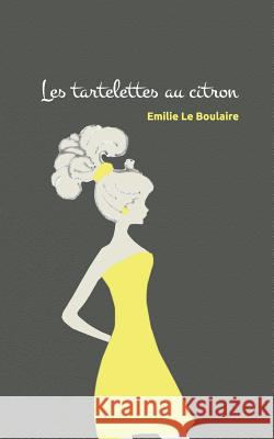 Les tartelettes au citron Le Boulaire, Emilie 9782955977903 Emilie Le Boulaire - książka