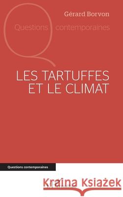 Les Tartuffes et le climat G?rard Borvon 9782336465821 Editions L'Harmattan - książka