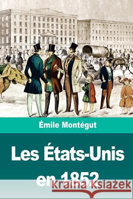 Les États-Unis en 1852 Montegut, Emile 9781726217392 Createspace Independent Publishing Platform - książka