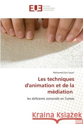 Les techniques d'animation et de la mèdiation Sayari, Mohamed Seri 9786203413717 Editions Universitaires Europeennes - książka