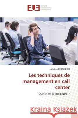 Les techniques de management en call center PERAUDEAU, Adeline 9786139566754 Éditions universitaires européennes - książka