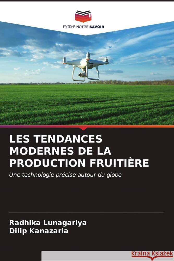 Les Tendances Modernes de la Production Fruiti?re Radhika Lunagariya Dilip Kanazaria 9786206978954 Editions Notre Savoir - książka