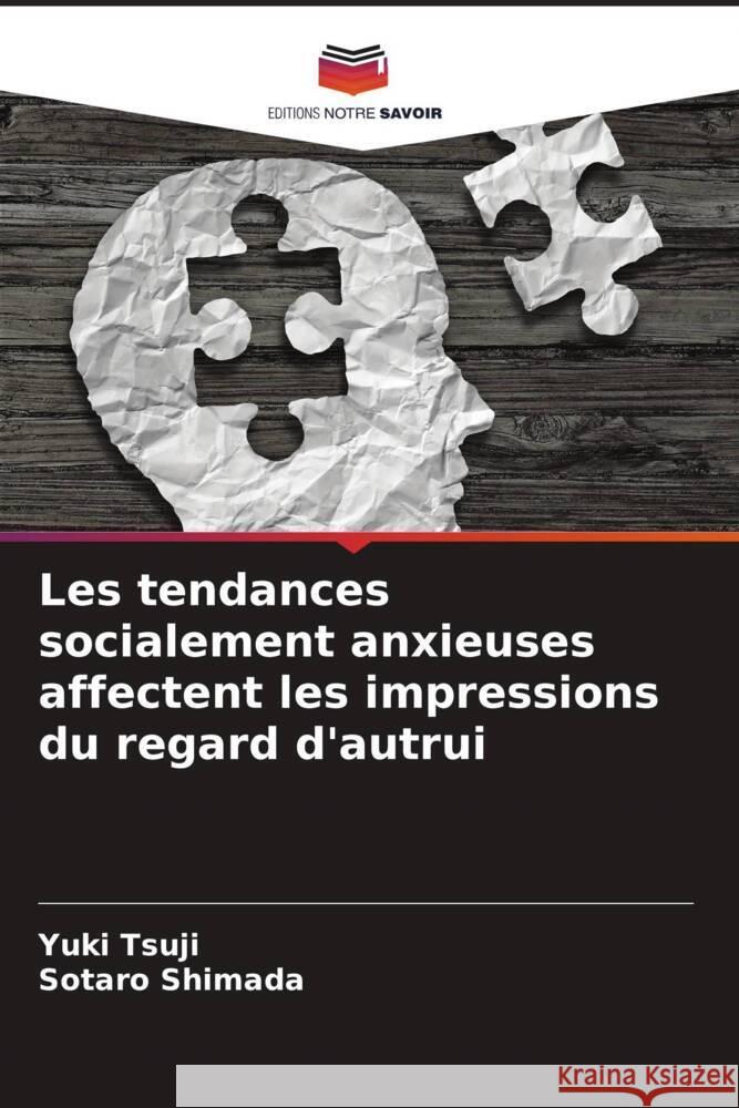 Les tendances socialement anxieuses affectent les impressions du regard d'autrui Yuki Tsuji Sotaro Shimada 9786207369065 Editions Notre Savoir - książka