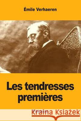 Les tendresses premières Verhaeren, Emile 9781546384397 Createspace Independent Publishing Platform - książka