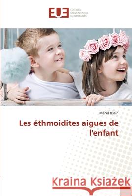 Les éthmoidites aigues de l'enfant Hsairi, Manel 9786202538596 Editions Universitaires Europeennes - książka