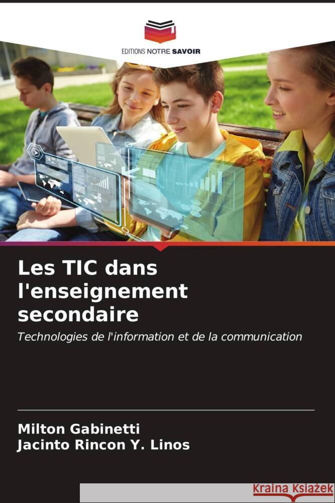 Les TIC dans l'enseignement secondaire Gabinetti, Milton, Rincon Y. Linos, Jacinto 9786206944218 Editions Notre Savoir - książka