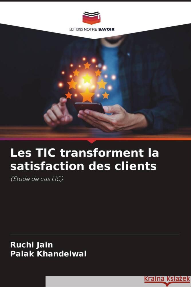 Les TIC transforment la satisfaction des clients Ruchi Jain Palak Khandelwal 9786207166497 Editions Notre Savoir - książka