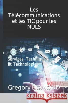 Les Télécommunications et les TIC pour les NULS: Services, Techniques et Technologies Faustin, Jean Roy 9789997053015 Bibliotherque Nationale d'Haiti - książka