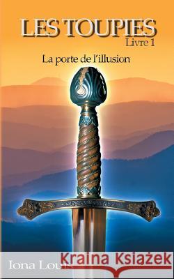 Les toupies 1: La porte de l'illusion Louis, Iona 9782322082209 Books on Demand - książka