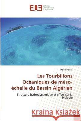 Les Tourbillons Océaniques de méso-échelle du Bassin Algérien Puillat-I 9786131520822 Editions Universitaires Europeennes - książka