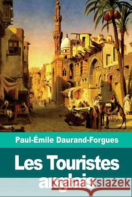 Les Touristes anglais Daurand-Forgues, Paul-Emile 9781718799813 Createspace Independent Publishing Platform - książka