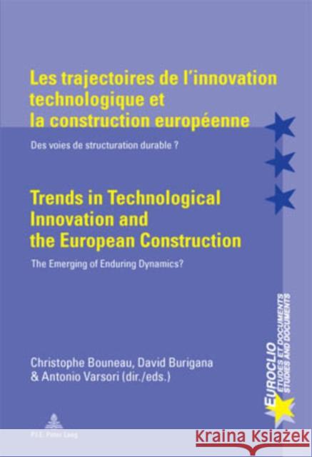 Les Trajectoires de l'Innovation Technologique Et La Construction Européenne / Trends in Technological Innovation and the European Construction: Des V Bussière, Eric 9789052016054 P.I.E.-Peter Lang S.a - książka