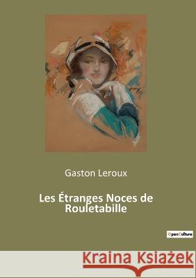 Les Étranges Noces de Rouletabille Gaston LeRoux 9782382745076 Culturea - książka