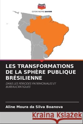 LES TRANSFORMATIONS DE LA SPHÈRE PUBLIQUE BRÉSILIENNE Boanova, Aline Moura da Silva 9786200843159 Editions Notre Savoir - książka