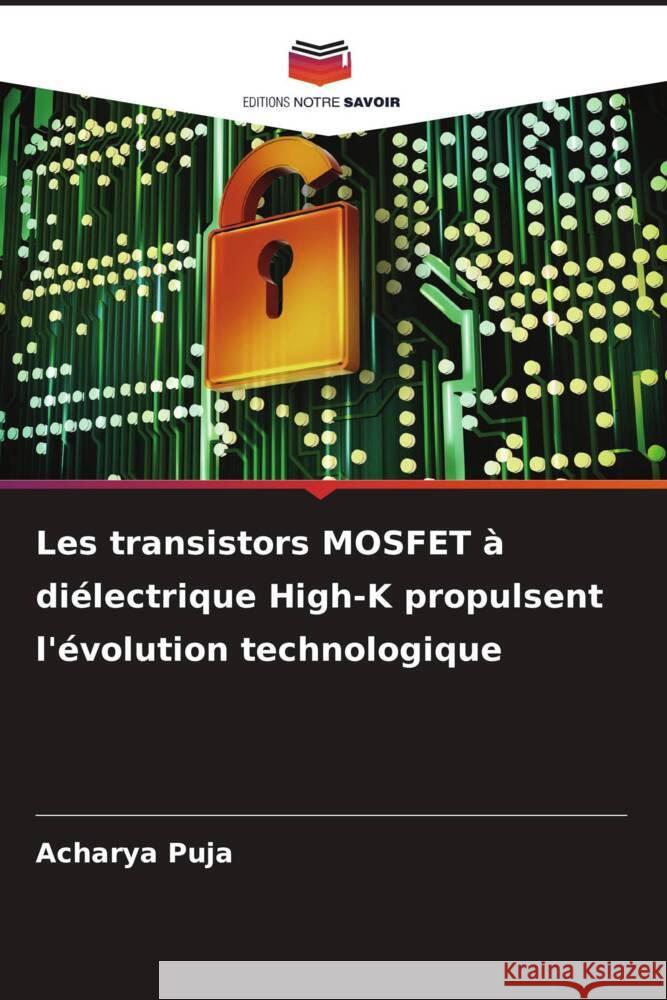 Les transistors MOSFET ? di?lectrique High-K propulsent l'?volution technologique Acharya Puja 9786207053629 Editions Notre Savoir - książka