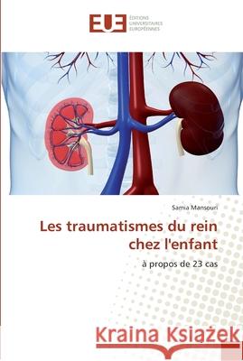 Les traumatismes du rein chez l'enfant Mansouri-S 9786131581823 Editions Universitaires Europeennes - książka