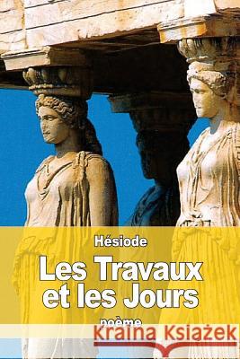 Les Travaux et les Jours Patin, Henri 9781530781690 Createspace Independent Publishing Platform - książka