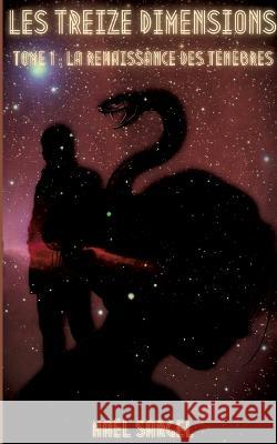 Les Treize Dimensions - Tome 1: La Renaissance des Ténèbres Sargel, Maël 9782322461882 Books on Demand - książka