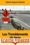 Les Tremblements de terre Daubree, Gabriel Auguste 9781718831520 Createspace Independent Publishing Platform