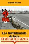 Les Tremblements de terre Meunier, Stanislas 9781979819985 Createspace Independent Publishing Platform