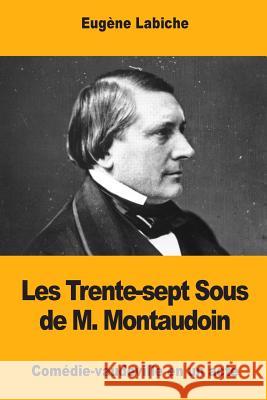 Les Trente-sept Sous de M. Montaudoin Labiche, Eugene 9781545523858 Createspace Independent Publishing Platform - książka