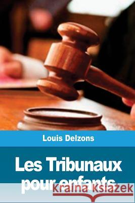 Les Tribunaux pour enfants Delzons, Louis 9781724483867 Createspace Independent Publishing Platform - książka