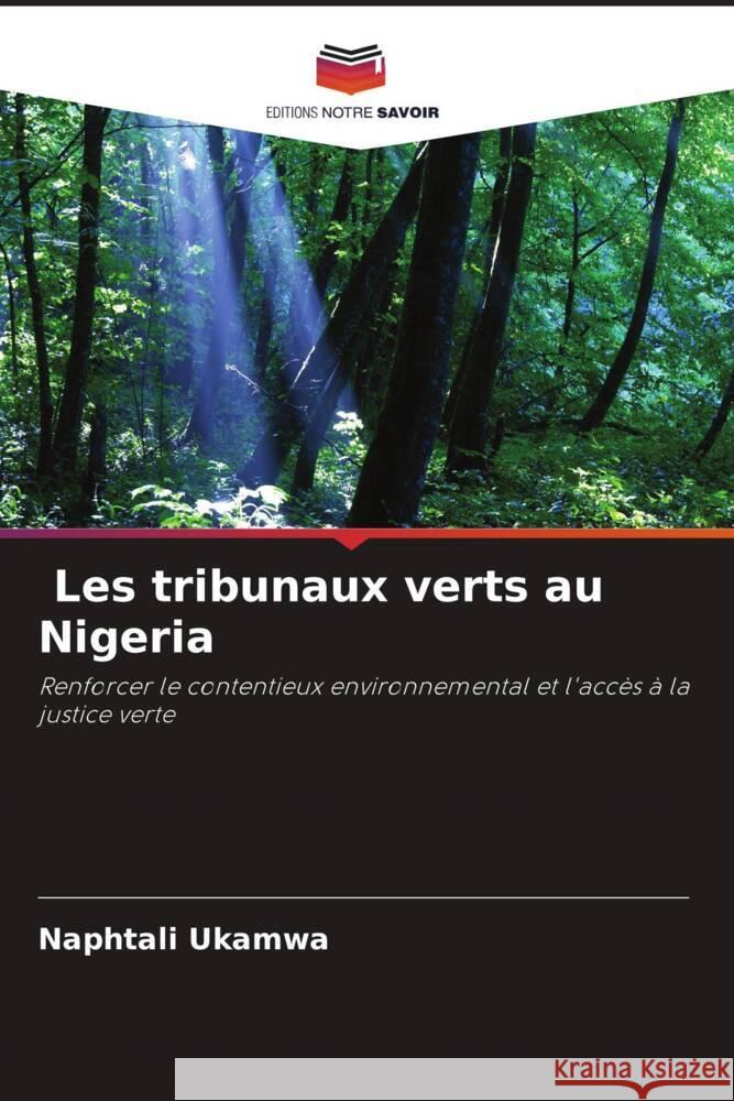 Les tribunaux verts au Nigeria Ukamwa, Naphtali 9786205069943 Editions Notre Savoir - książka