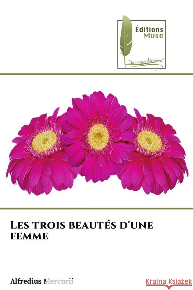 Les trois beautés d'une femme Mercurii, Alfredius 9786204958095 Éditions Muse - książka