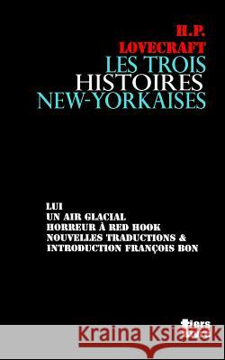 Les trois histoires new-yorkaises Bon, Francois 9781720415442 Createspace Independent Publishing Platform - książka