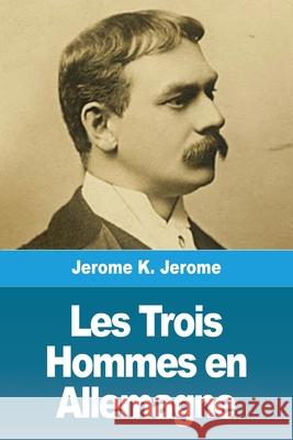 Les Trois Hommes en Allemagne Jerome K Jerome   9783967875942 Prodinnova - książka