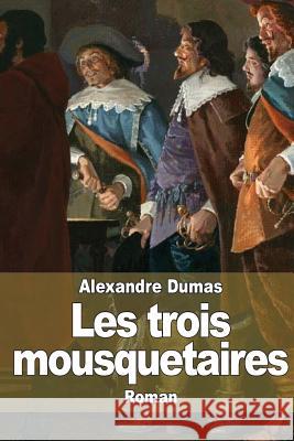 Les trois mousquetaires Dumas, Alexandre 9781502988577 Createspace - książka