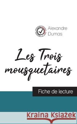 Les Trois mousquetaires de Alexandre Dumas (fiche de lecture et analyse complète de l'oeuvre) Alexandre Dumas 9782759311064 Comprendre La Litterature - książka