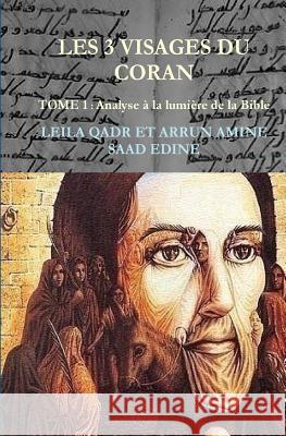 Les trois visages du coran-tome 1: Analyse des sources des sourates Arrun Dr, Qadr Leila 9781514865750 Createspace - książka